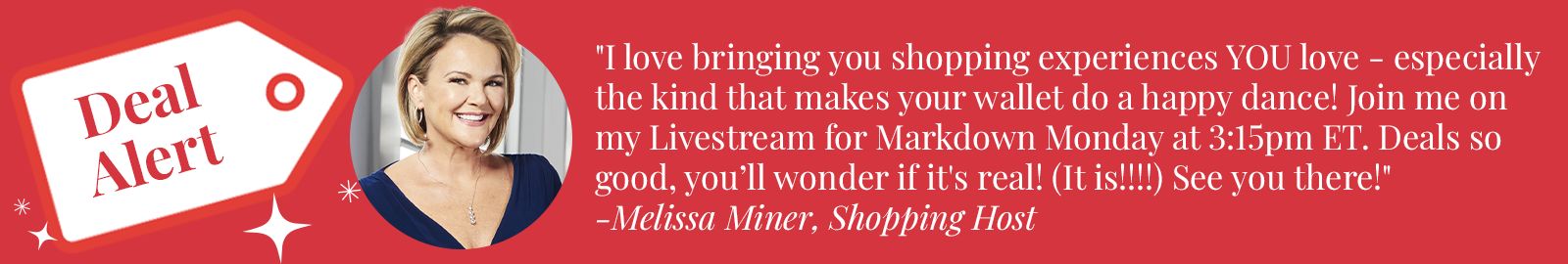 Our Markdown Monday Livestream is Here! Join Melissa Miner at 3:15pm ET for an Exclusive Unveiling of Markdowns!