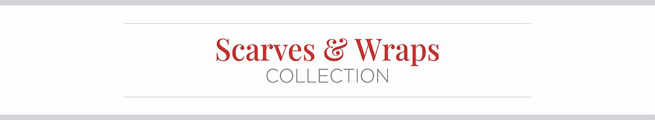 Scarves & Wraps Collection.