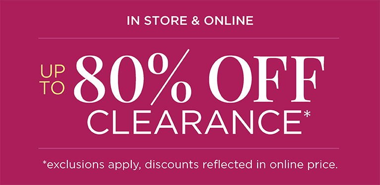 In-Store & Online! Up To 80% Off Clearance! (Exclusions apply. Discount reflected in online price.)