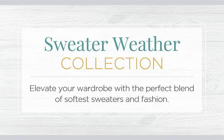 Sweater Weather Collection. Elevate your wardrobe with the perfect blend of softest sweaters and fashion.