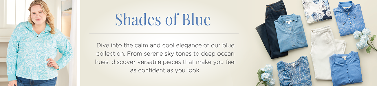 Shades of Blue. Dive into the calm and cool elegance of our blue collection. From serene sky tones to deep ocean hues, discover versatile pieces that make you feel as confident as you look.