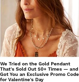 We tried on the Gold Pendant that's sold-out 50+ times &emdash; and got you an exclusive promo code for Valentine's Day!