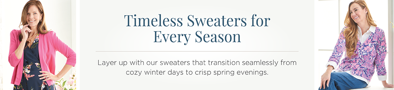 Timeless Sweaters for Every Occasion. Layer up with our sweaters that transition seamlessly from cozy winter days to crisp spring evenings.