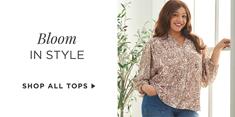 Bloom in Style. Shop All Tops.