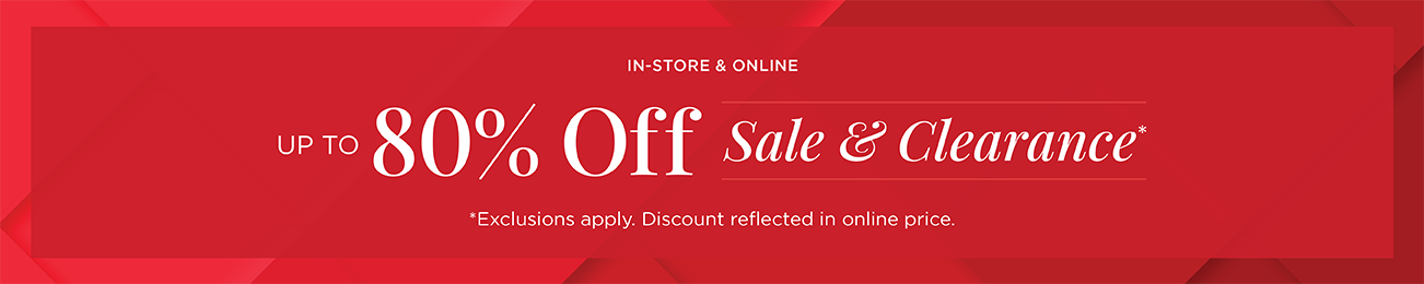 In-Store & Online! Up To 80% Off Sale & Clearance! (Exclusions apply. Discount reflected in online prices.)