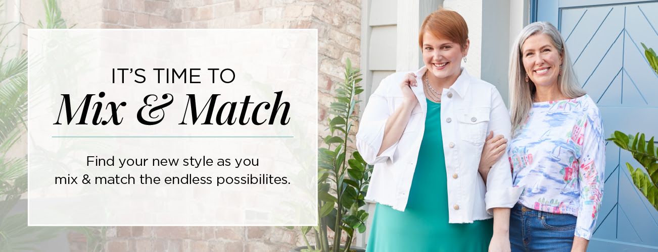 It's time to Mix & Match! Find your new style as you mix & match the endless possibilities.