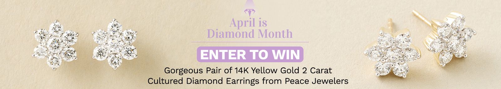 April is Diamond Month -  Enter to Win a Gorgeous Pair of 14K Yellow Gold 1 Carat Cultured Diamond Earrings from Peace Jewelers