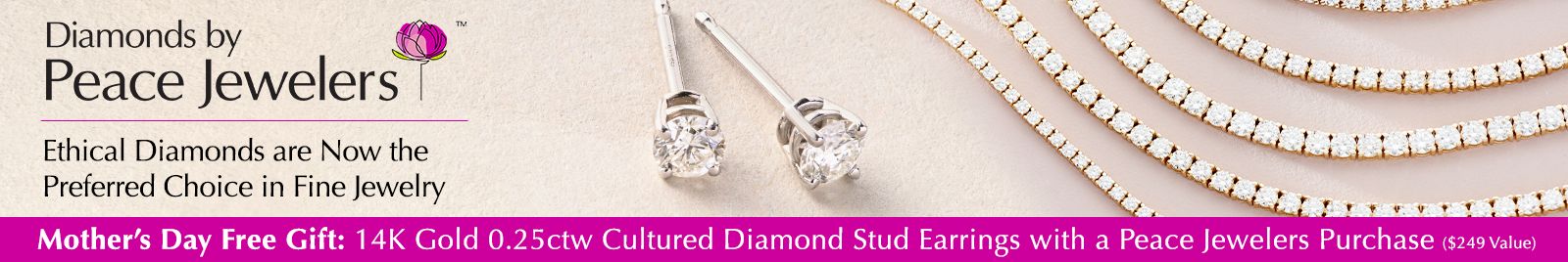 Peace Jewelers - Mother’s Day Free Gift: 14K Gold 0.25ctw Cultured Diamond Stud Earrings with a Peace Jewelers Purchase ($249 Value)|  213-553
