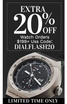 Extra 20% Off Watch Orders $199+ Use Code: DIALFLASH20 Limited Time Only