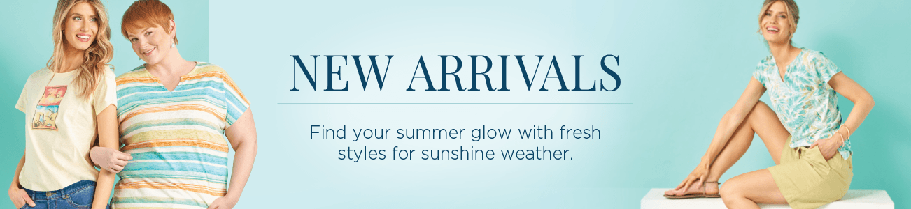 New Arrivals. Find your summer glow with fresh styles for sunshine weather.