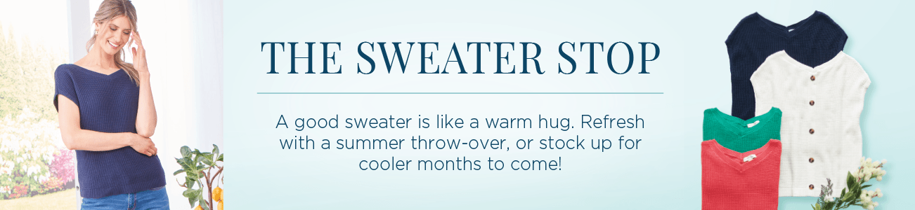 The Sweater Shop. A good sweater is like a warm hug. Refresh with a summer throw-over, or stock-up for cooler months to come!