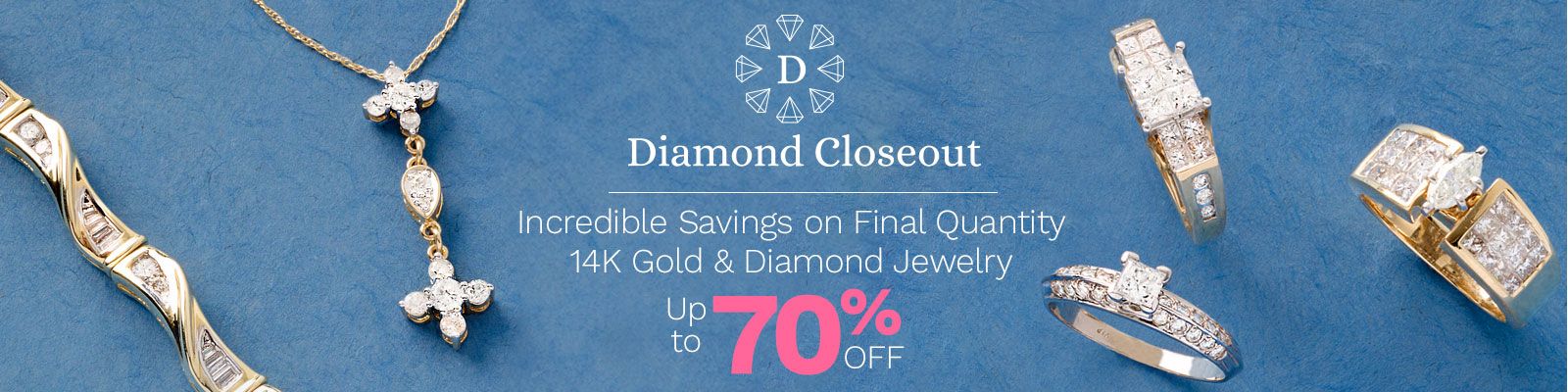 Diamond Closeout |  Incredible Savings on Final Quantity 14K Gold & Diamond Jewelry  Up to 70% Off 211-394 211-378 211-391