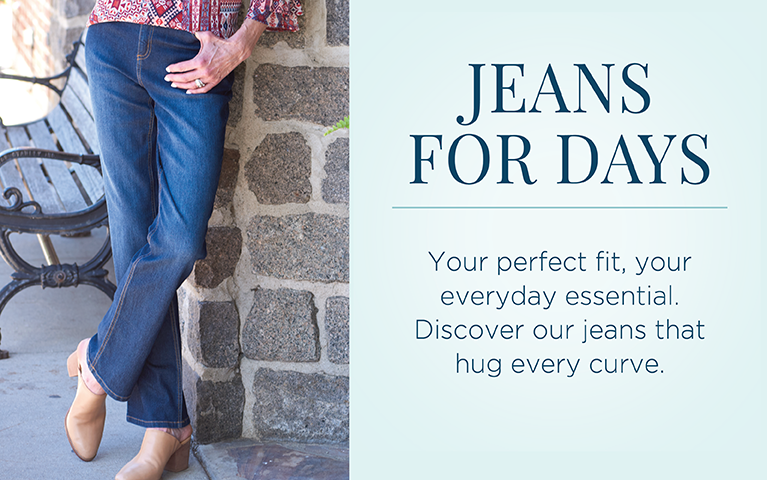 Jeans For Days. Your perfect fit, your everyday essential. Discover our jeans that hug every curve.