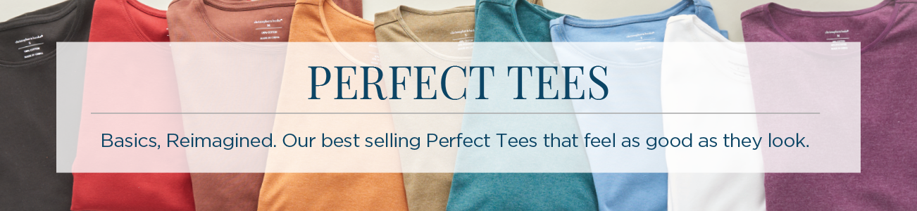 Perfect Tees. Basics, Reimagined. Our best-selling Perfect Tees that feel as good as they look.