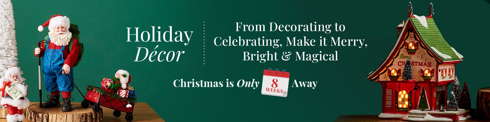 Holiday Décor | From Decorating to Celebrating, Make It Merry, Bright & Magical | Christmas is Only 8 Weeks Away Ft. 524-234, 524-278, 524-275