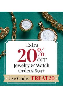 EXTRA 20% OFF Jewelry & Watch Orders $99+ Use Code: TREAT20