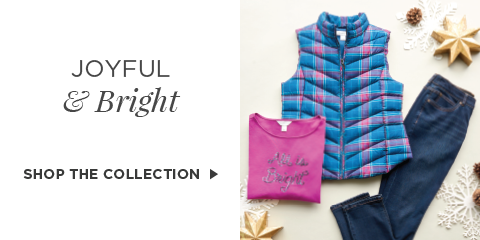 Joyful & Bright. Shop The Collection.