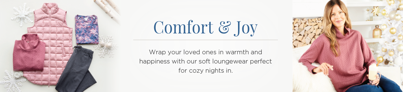 Comfort & Joy. Wrap your loved ones in warmth and happiness with our soft loungewear perfect for cozy nights in.