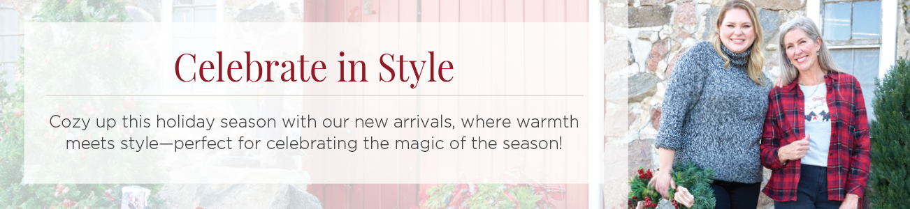 Celebrate in Style. Cozy-up this holiday season with our new arrivals, where warmth meets style: perfect for celebrating the magic of the season!