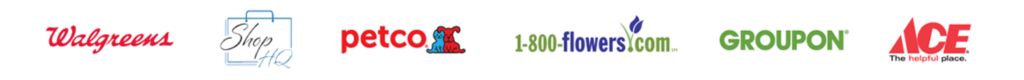 Walgreens, ShopHQ, Petco, 1-800-Flowers.com, Groupon, Ace Hardware.