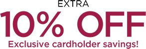 Earn an Extra +10% Off! Exclusive cardholder savings!