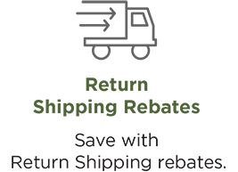 Return Shipping Rebates. Save with Return Shipping rebates.