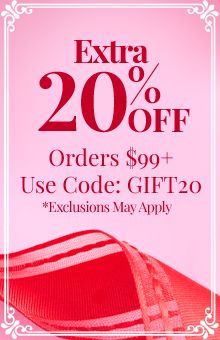 Extra 20% Off Orders $99+ Use Code: GIFT20 *Exclusions Apply