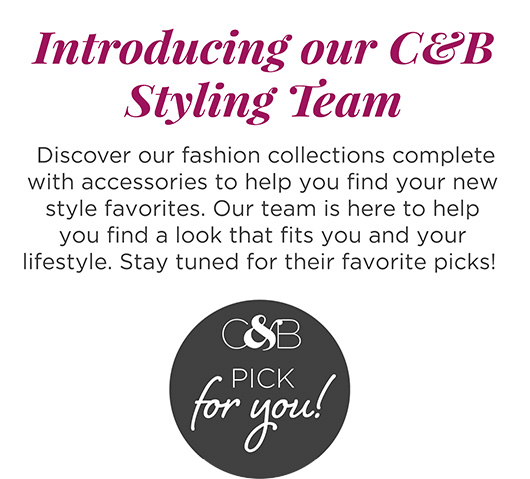 Introducing our Christopher & Banks Styling Team. Discover our fashion collections complete with accessories to help you find your new style favorites. Our team is here to help you find a look that fits you and your lifestyle. Stay tuned for their favorite picks! (Christopher & Banks: Pick-for-You!)