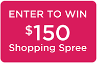 Enter to Win a $150 Shopping Spree!