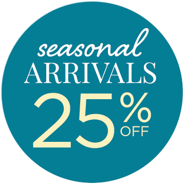 Seasonal Arrivals 25% Off!