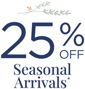 25% Off Seasonal Arrivals!
