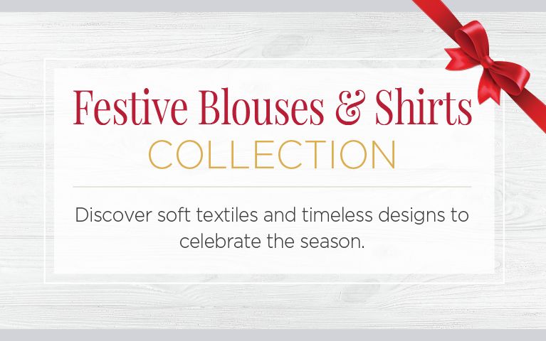 Festive Blouses & Shirts Collection. Discover soft textiles and timeless designs to celebrate the season.