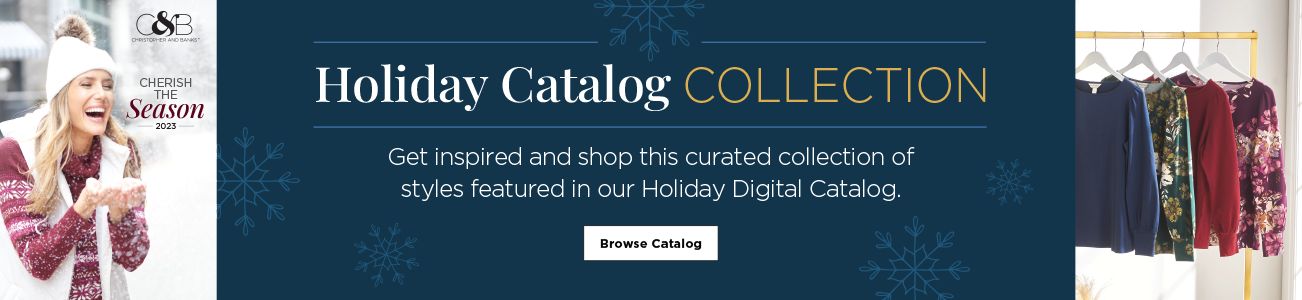Holiday Catalog Collection. Get inspired and shop this curated collection of styles featured in our Holiday Digital Catalog.