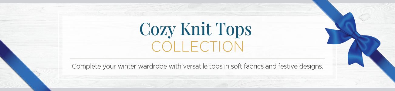 Cozy Knit Tops Collection. Complete your winter wardrobe with versatile tops in soft fabrics and festive designs.
