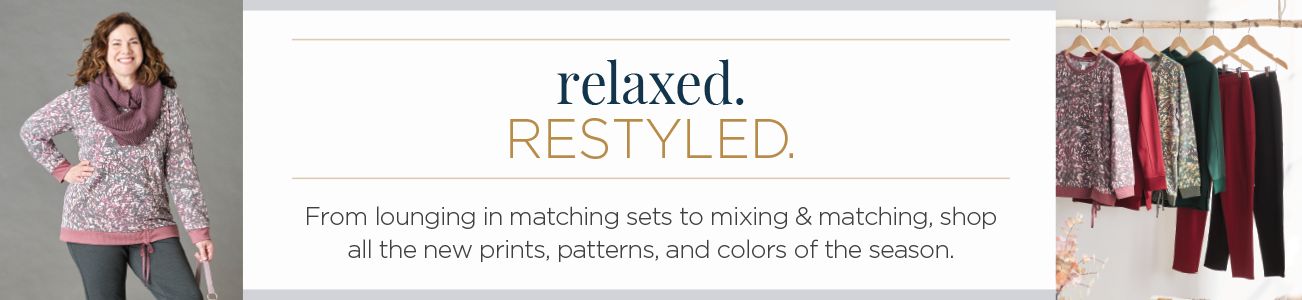 Relaxed. Restyled. From lounging in matching sets to mixing & matching, shop all the new prints, patterns, and colors of the season.